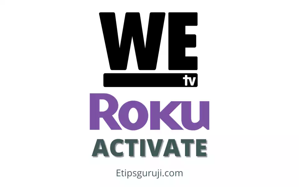 activating We tv on a Roku device