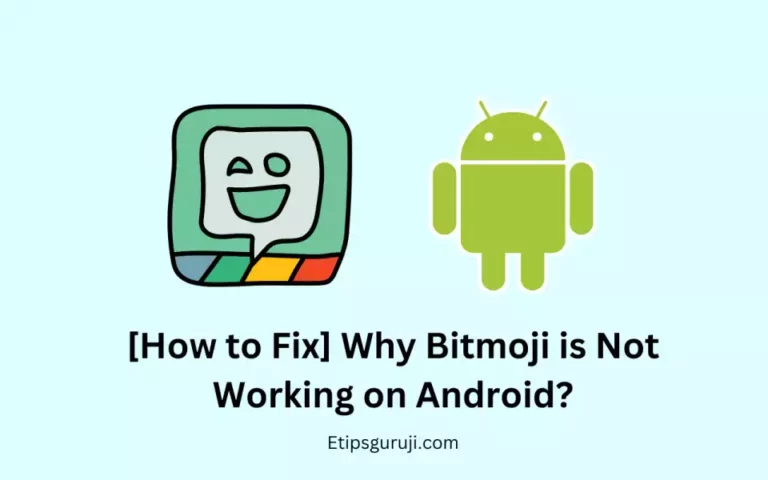 [7 Ways to Fix] Why is Bitmoji Not Working on Android?