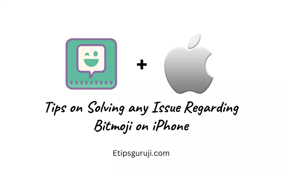Tips on Solving any Issue Regarding Bitmoji on iPhone
