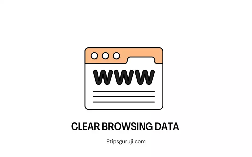 Clear Browsing data