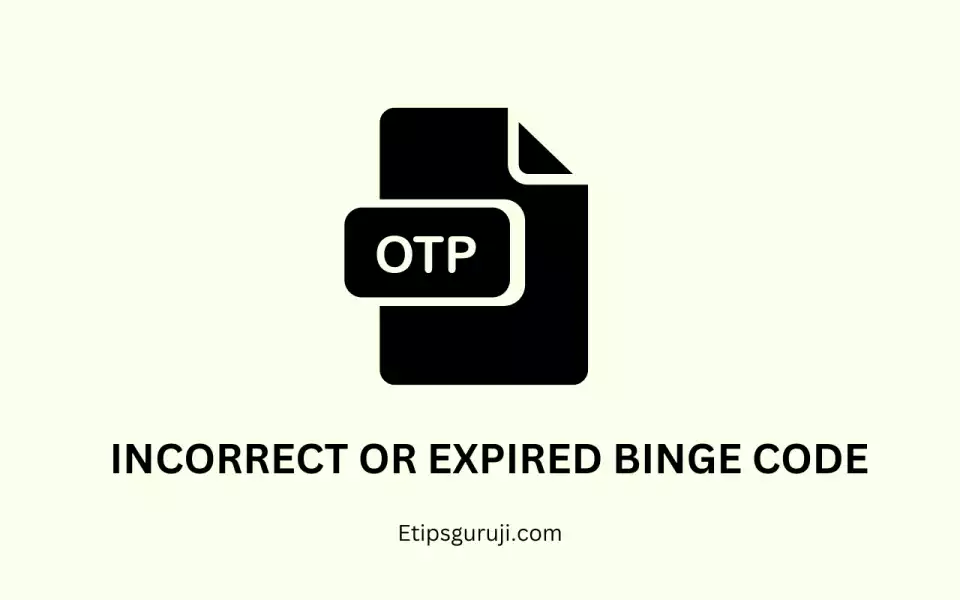 Incorrect or Expired Binge Code