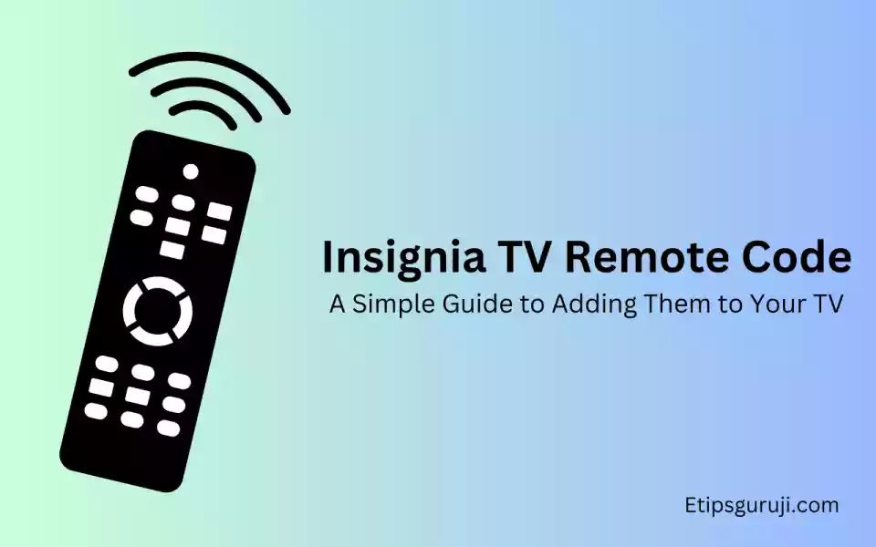 Insignia TV Remote Codes A Simple Guide to Adding Them to Your TV