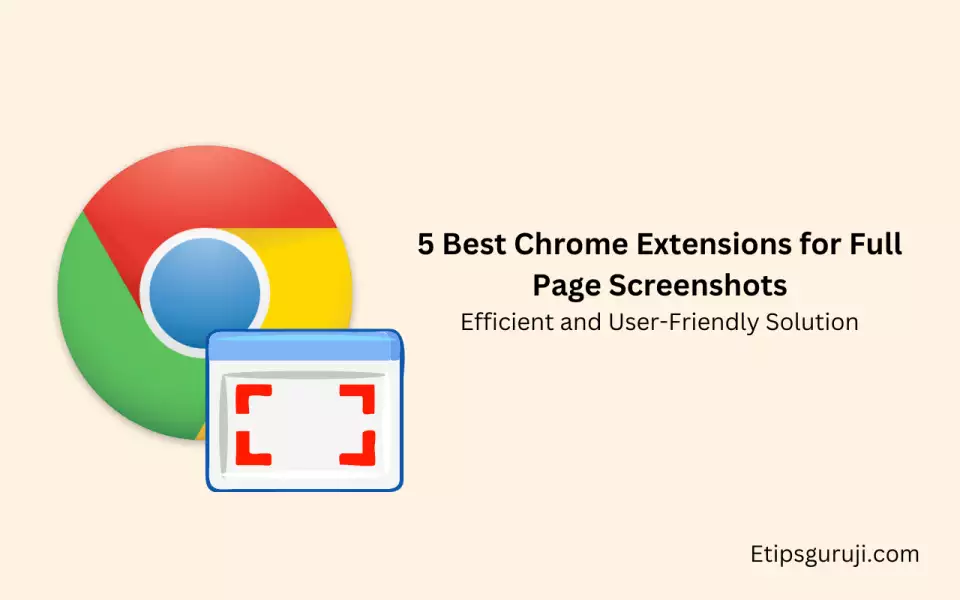 5 Best Chrome Extensions for Full Page Screenshots