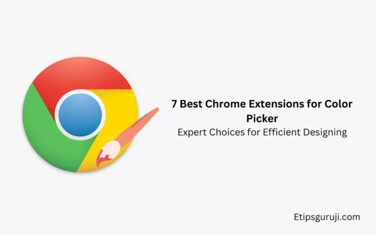7 Best Chrome Extensions for Color Picker: Expert Choices for Efficient Designing