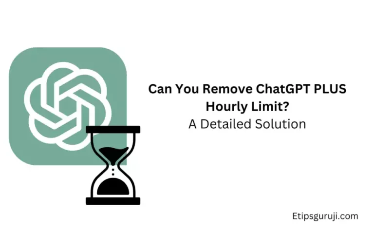 Can You Remove ChatGPT PLUS Hourly Limit? With Actionable Tips