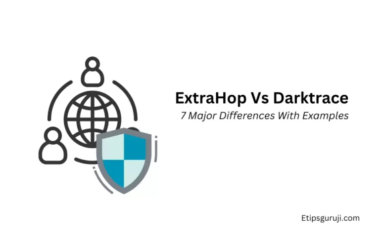ExtraHop Vs Darktrace: 7 Major Differences With Examples