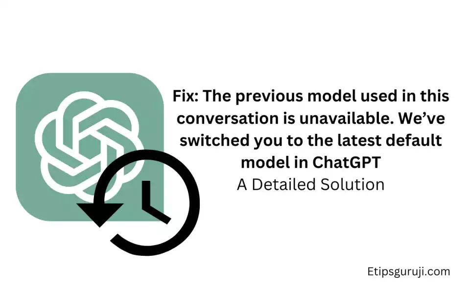 Fix The previous model used in this conversation is unavailable.
