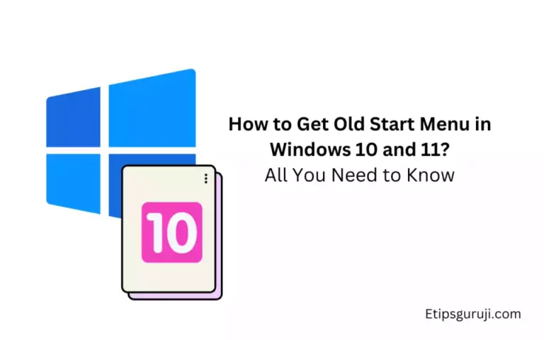 How to Get Old Start Menu in Windows 10 and 11? In Simple Steps