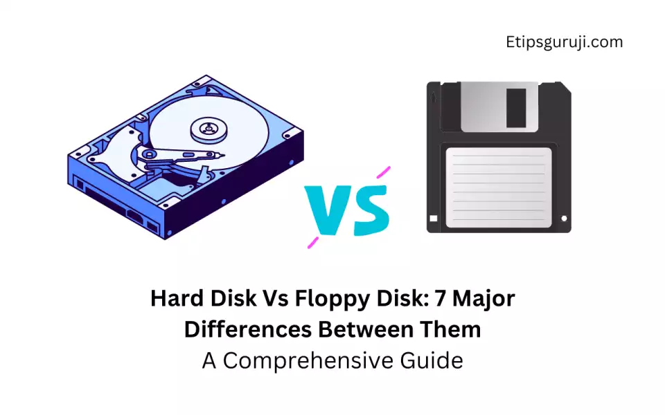 hard disk vs floppy disk compared on 7 major differences