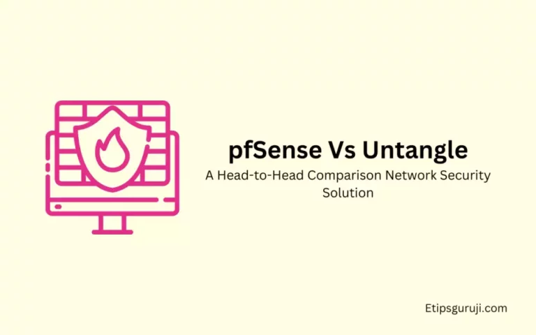 pfSense Vs Untangle: A Head-to-Head Comparison Network Security Solution