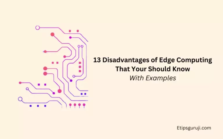 13 Disadvantages of Edge Computing That Your Should Know