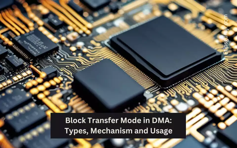 Block Transfer Mode in DMA Types, Mechanism and Usage