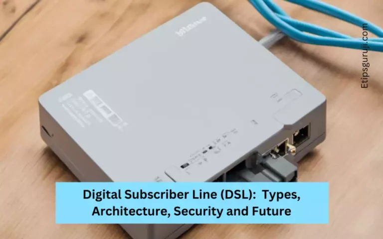 Digital Subscriber Line (DSL): Types, Architecture, Security and Future