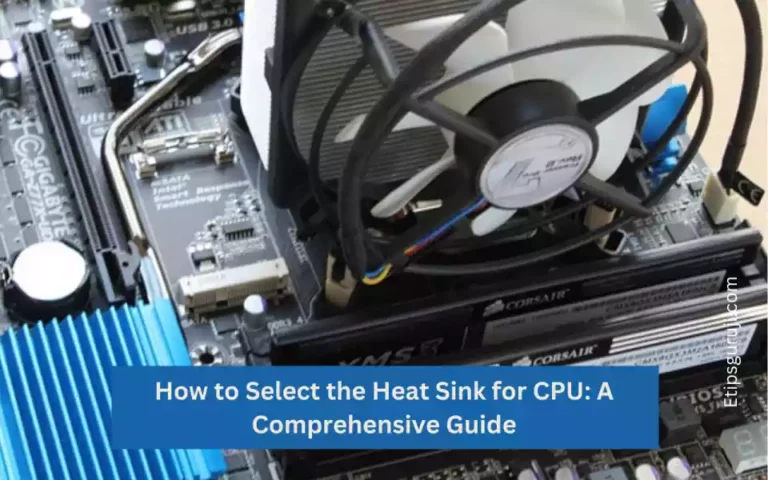 How to Select the Heat Sink for CPU: A Comprehensive Guide