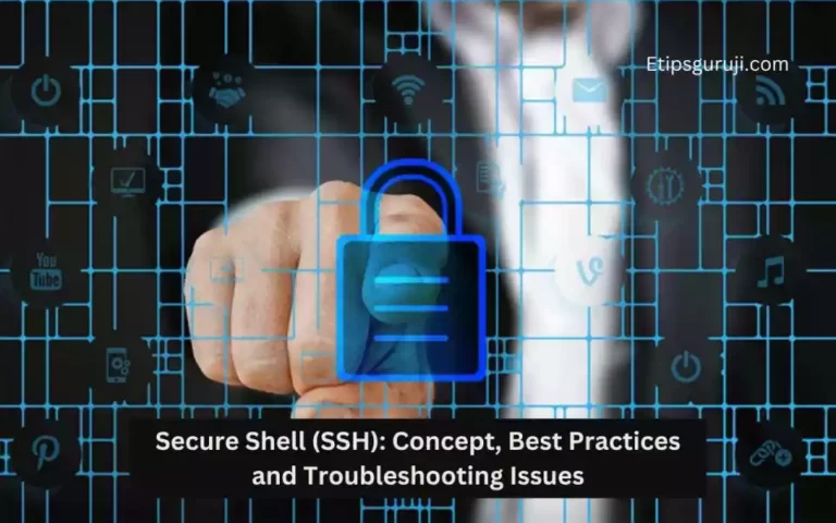 Secure Shell (SSH): Concept, Best Practices and Troubleshooting Issues