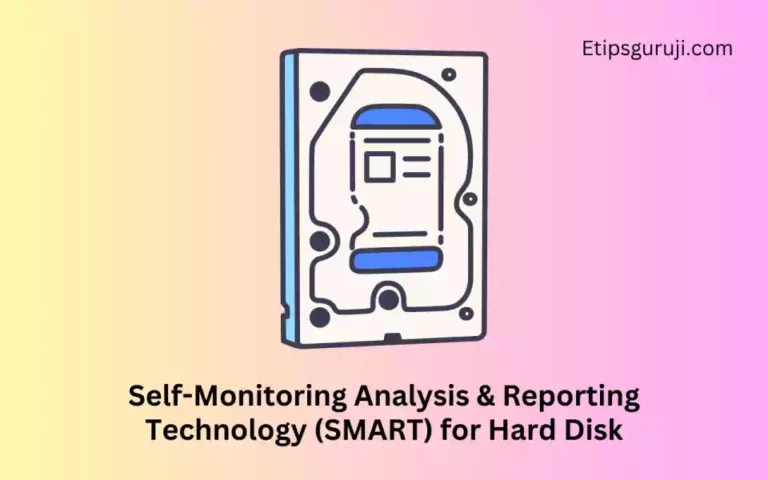 Self-Monitoring Analysis & Reporting Technology (S.M.A.R.T) for Hard Disk