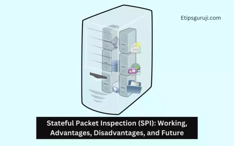 Stateful Packet Inspection (SPI): Working, Advantages, Disadvantages, and Future
