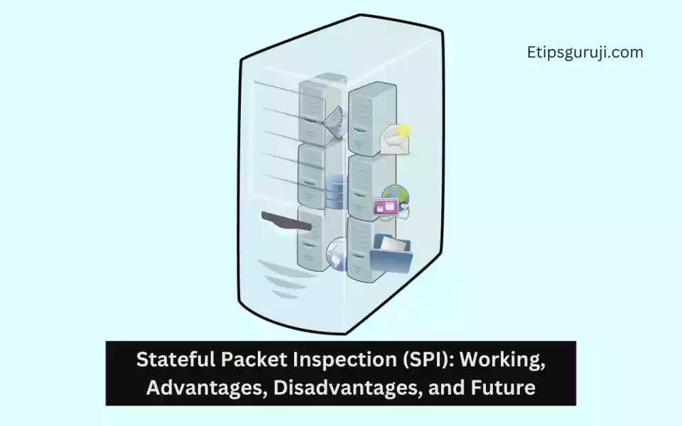 Stateful Packet Inspection (SPI) Working, Advantages, Disadvantages, and Future