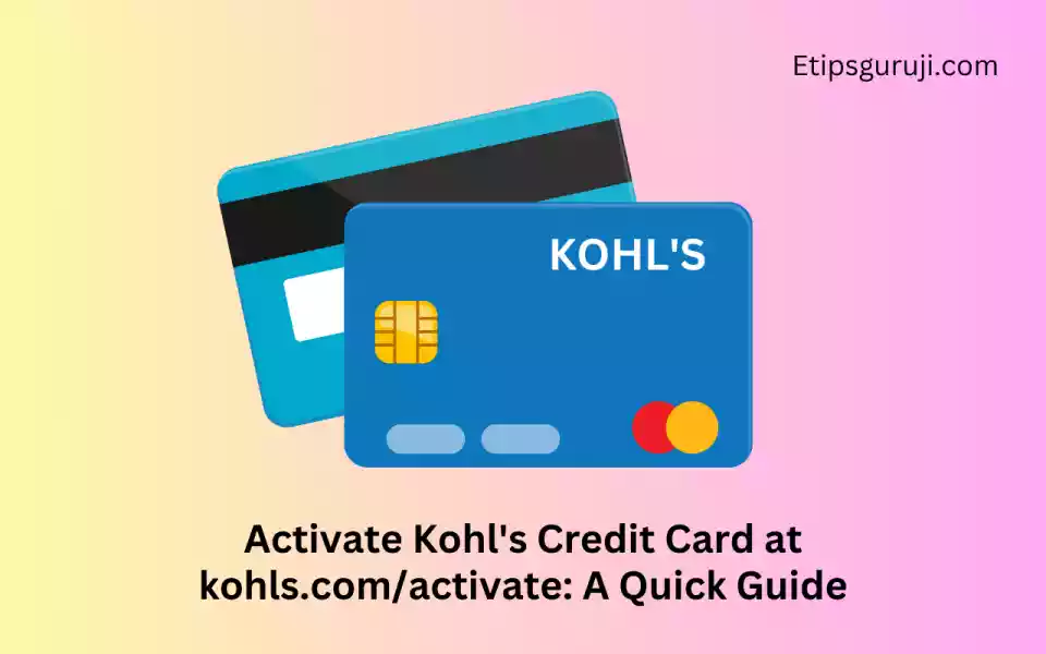 Activate Kohl's Credit Card at kohls.com activate A Quick Guide