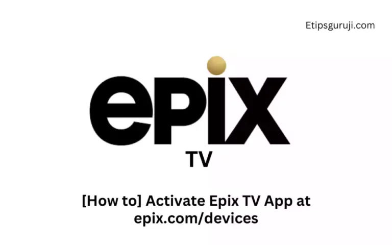 [How to] Activate Epix TV App at epix.com/devices
